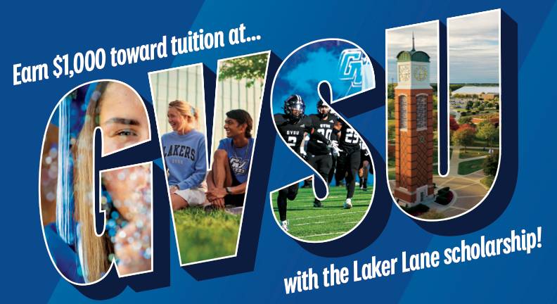 Earn $1,000 toward tuition at GVSU with the Laker Lane Scholarship